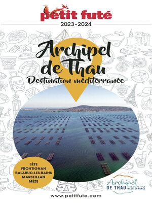 cover image of ARCHIPEL DE THAU / DESTINATION MÉDITERRANÉE 2024 Petit Futé